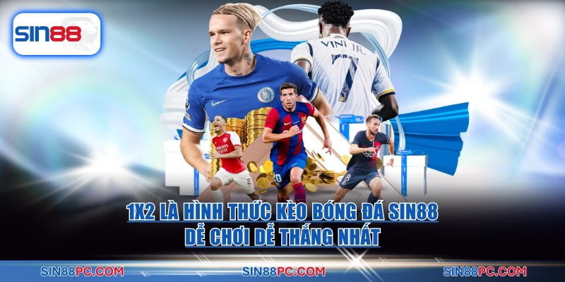 1X2 là hình thức kèo bóng đá SIN88 dễ chơi dễ thắng nhất