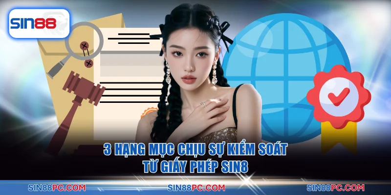 Giấy phép SIN88 3 3 hạng mục chịu sự kiểm soát từ giấy phép SIN88