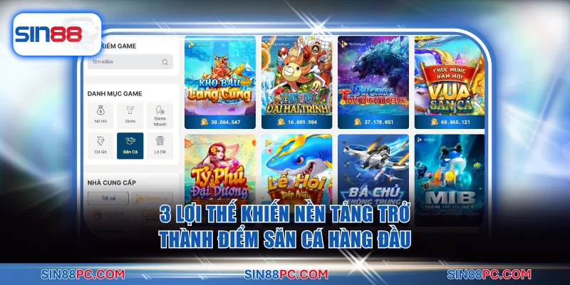 3 lợi thế khiến nền tảng trở thành điểm đến săn cá hàng đầu