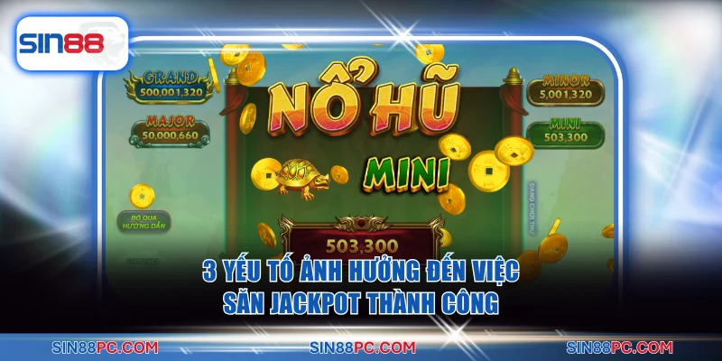 3 yếu tố ảnh hưởng đến việc săn jackpot thành công