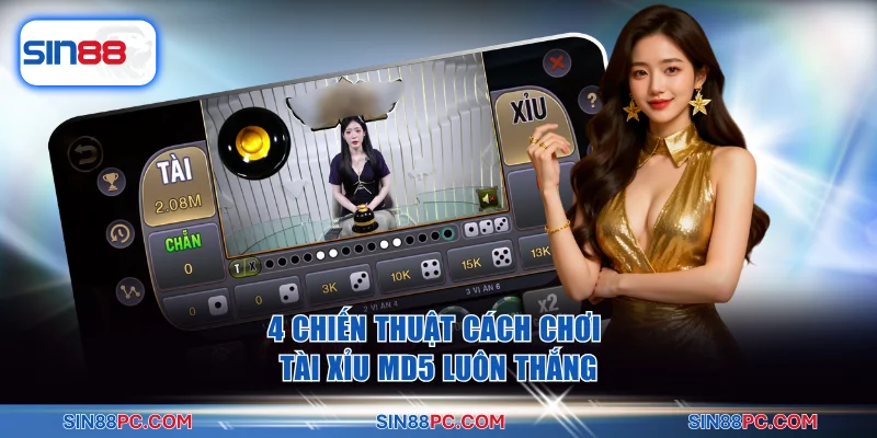 4 chiến thuật cách chơi Tài xỉu MD5 luôn thắng