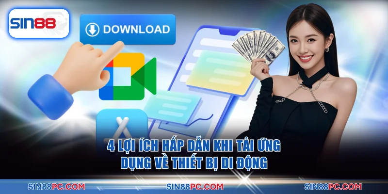 4 lợi ích hấp dẫn khi tải ứng dụng về thiết bị di động