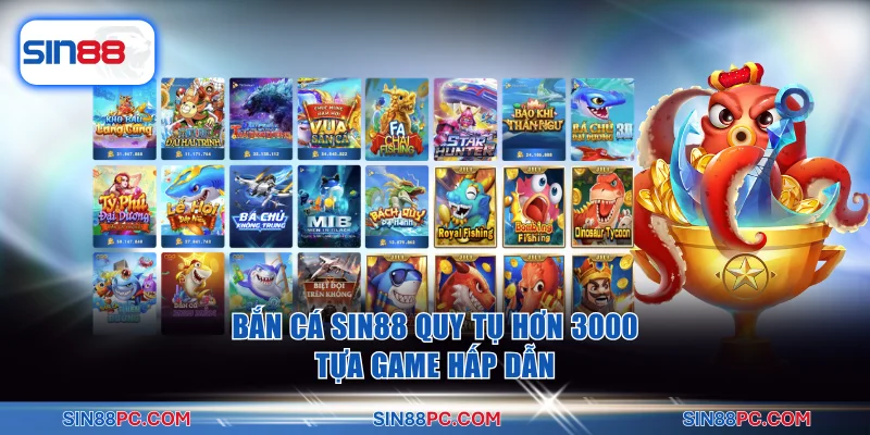 Bắn cá SIN88 quy tụ hơn 3000 tựa game hấp dẫn