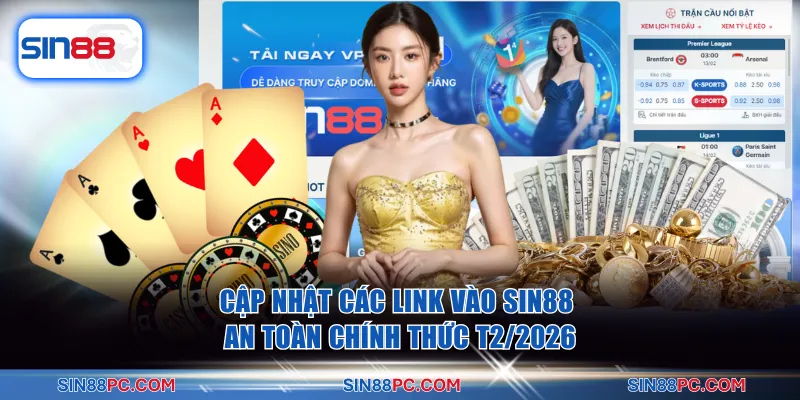 Cập nhật link vào SIN88 an toàn chính thức không bị chặn mới nhất 2026