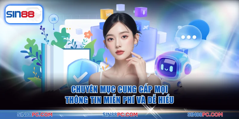 Chuyên mục cung cấp mọi thông tin miễn phí và dễ hiểu
