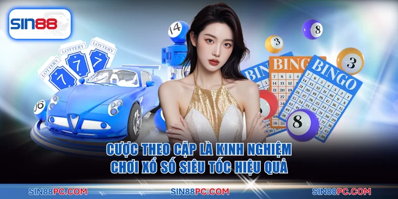 Kinh Nghiệm Chơi Xổ Số Siêu Tốc Tại Sin88 Thắng Lớn Nhanh 3 Cược theo cặp là kinh nghiệm chơi xổ số siêu tốc hiệu quả