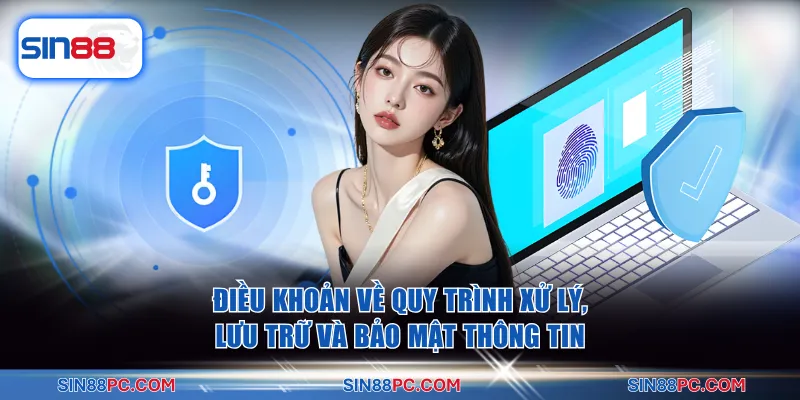 Điều khoản về quy trình xử lý, lưu trữ và bảo mật thông tin