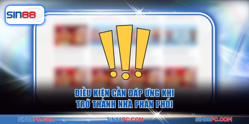 Điều kiện cần đáp ứng khi trở thành nhà phân phối