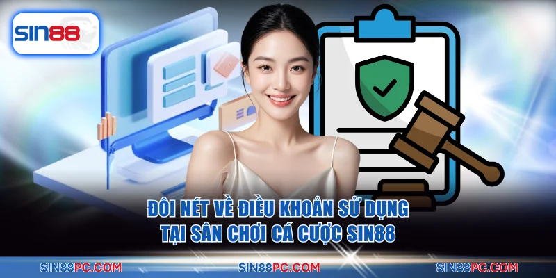 Đôi nét về điều khoản sử dụng tại sân chơi cá cược SIN88