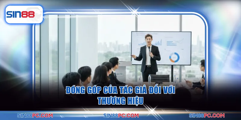Tác giả SIN88 3 Đóng góp của tác giả đối với thương hiệu