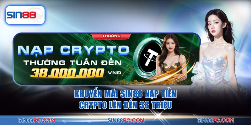Khuyến mãi SIN88 nạp tiền crypto lên đến 38 Triệu