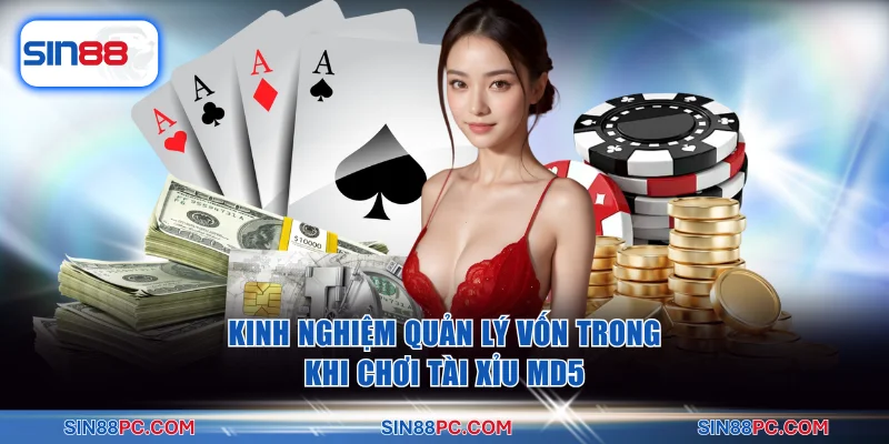 Kinh nghiệm quản lý vốn trong khi chơi Tài xỉu MD5