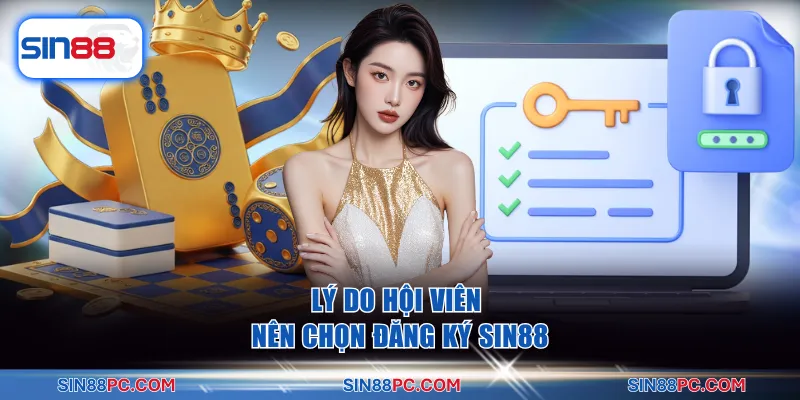 Đăng ký SIN88 1 Lý do hội viên nên chọn đăng ký SIN88