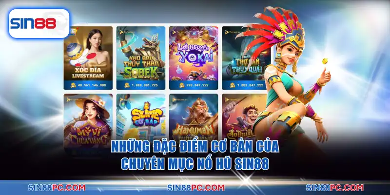 Những đặc điểm cơ bản của chuyên mục nổ hũ SIN88
