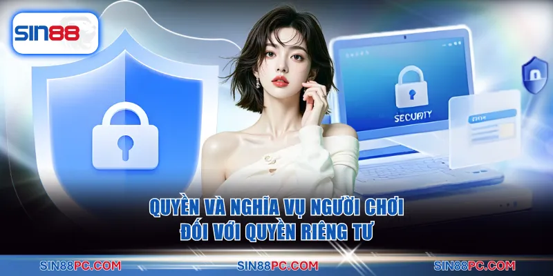 Quyền và nghĩa vụ người chơi đối với quyền riêng tư