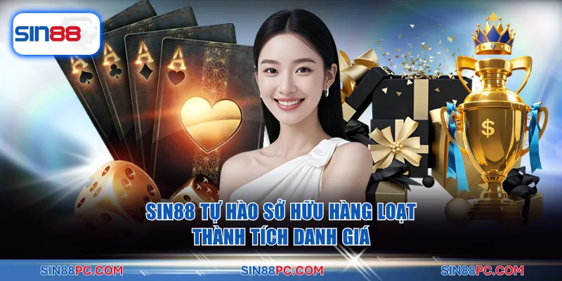 Thương hiệu nhà cái SIN88 tự hào sở hữu hàng loạt thành tích danh giá
